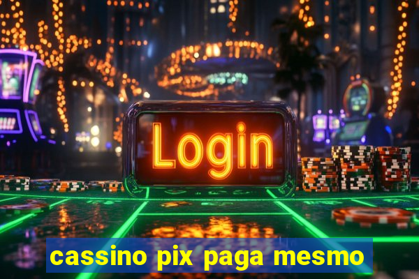 cassino pix paga mesmo